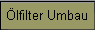 �lfilter Umbau