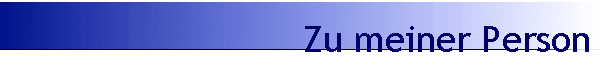 Zu meiner Person