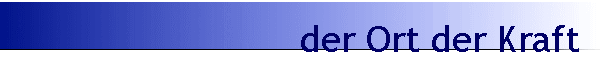 der Ort der Kraft